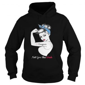 Hoodie Alzheimers Caregiver Not For The Weak Shirt - Copy