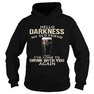 Hoodie Beamish Hello Darkness My Old Friend Ive Come To Drink With You Again Shirt