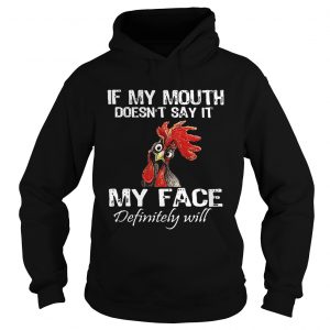 Hoodie Cock if my mouth doesnt say it my face definitely will shirt