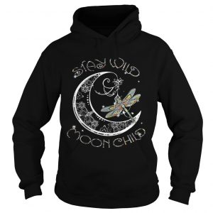 Hoodie Dragonfly Stay Wild Moon Child shirt