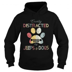 Hoodie Easily distracted by jeeps and dogs shirt