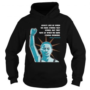 Hoodie Emma Gonzalez Quote adults like us when we have strong test scores shirt - Copy