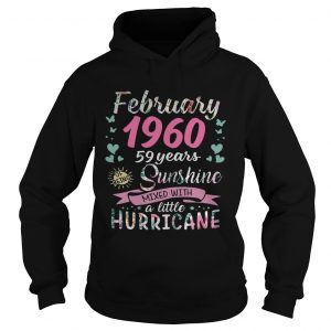 Hoodie February 1960 59 years of being sunshine mixed with a little hurricane shirt