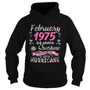 Hoodie February 1975 44 years sunshine mixed with a little hurricane shirt