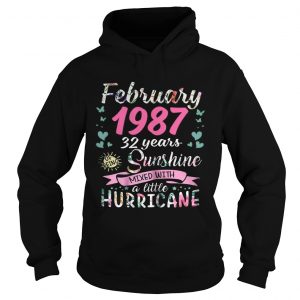 Hoodie February 1987 32 years sunshine mixed with a little hurricane shirt