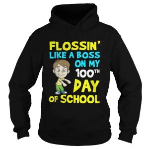Hoodie Flossin like a boss on my 100th shirtHoodie Flossin like a boss on my 100th shirt