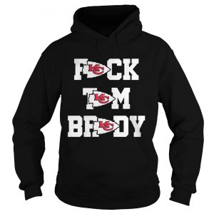 Hoodie Fuck Tom Brady Kansas City Chiefs Shirt