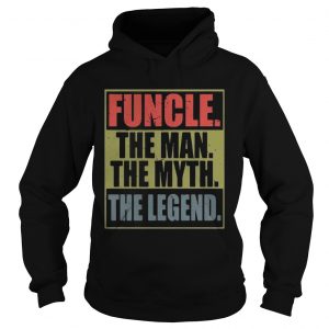 Hoodie Funcle the man the myth the legend shirt