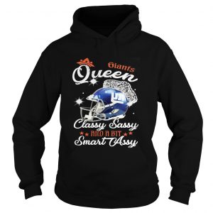 Hoodie Giants Queen Classy Sassy And A Bit Smart Assy Shirt