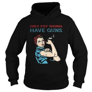 Hoodie Girls just wanna have guns shirt