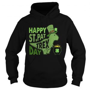 Hoodie Happy Stpat T Rex day shirt
