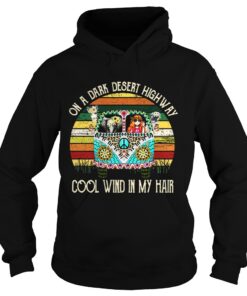 Hoodie Hippie On a dark desert highway cool wind in my hair shirt