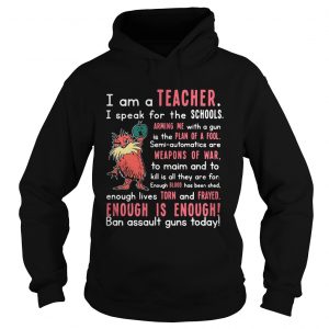 Hoodie I am a teacher I speak for the schools arming the with a gun shirt