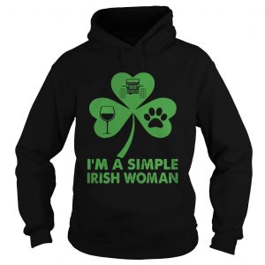 Hoodie Im A Simple Irish Woman Shirt