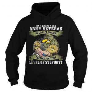 Hoodie Im a grumpy old army veteran my level of sarcasm depends on your level of stupidity shirt