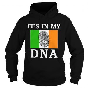 Hoodie Ireland its in my DNA fingerprint shirt