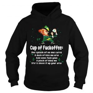 Hoodie Irish Cup of fuckoffee one splash of no one cares a dash of kiss mu arse shirt