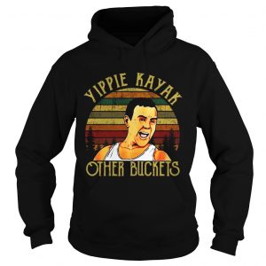 Hoodie Joe Lo Truglio Yippie Kayak other buckets vintage shirt