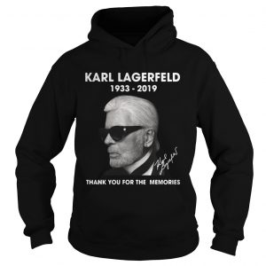 Hoodie Karl Lagerfeld 1933 2019 thank you for the memories shirt
