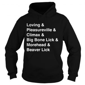 Hoodie Loving pleasureville climax big bone lick morehead beaver lick shirt