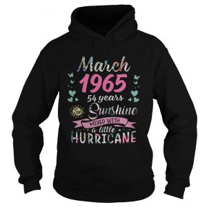 Hoodie March 1965 54 years of being sunshine mixed with a little hurricane shirt