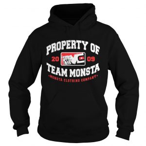 Hoodie Property Of 2009 Team Monsta Monsta Clothing Company ShirtHoodie Property Of 2009 Team Monsta Monsta Clothing Company Shirt