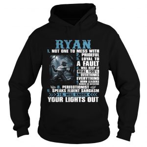 Hoodie Ryan not one to mess with prideful loyal to a fault will keep it shirt
