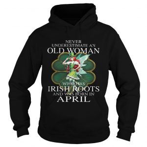 Hoodie St Patricks Day Fairy Never Underestimate An Old Woman Who Has Irish Roots And Was Born In April Sh