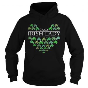 Hoodie St. Patrick’s Day Crazy Irish Lady Heart shirt