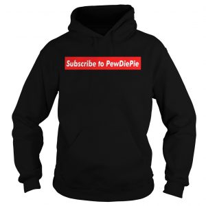 Hoodie Subscribe to pewdiepie shirt