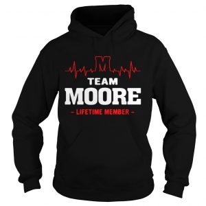 Hoodie Team Moore lifetime member shirt