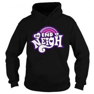 Hoodie The end is Neigh shirt