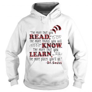 Hoodie The more that you read the more things you will know shirt