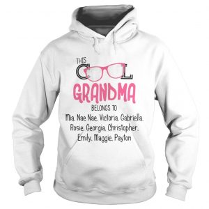 Hoodie This grandma belong to mia nae nae victoria gabriella rosie shirt