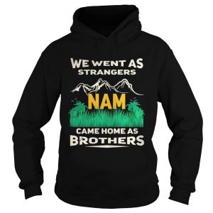 Hoodie We went sa strangers Nam came home as brothers shirt