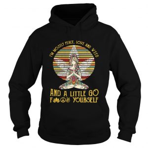 Hoodie Yoga Im mostly peace love and weed and a little go fuck yourself retro shirt