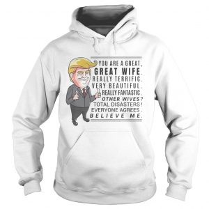 Hoodie You are a great great wife really terrific very beautiful shirt