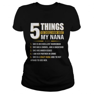 Ladies Tee 5 things you should know about my nana shirt