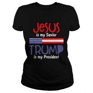 Ladies Tee American flag Jesus is my savior Trump is my president shirt