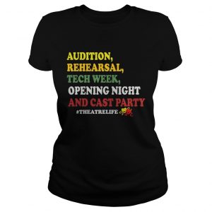 Ladies Tee Audition rehe arsal tech week opening night and cast party theatrelife shirt