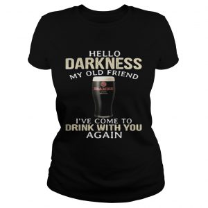 Ladies Tee Beamish Hello Darkness My Old Friend Ive Come To Drink With You Again Shirt