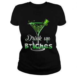 Ladies Tee Best Irish drink up bitches shirt