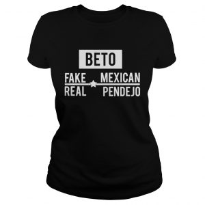 Ladies Tee Beto Fake Mexican Real Pendejo Shirt