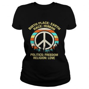 Ladies Tee Birth place earth race human politics freedom shirt