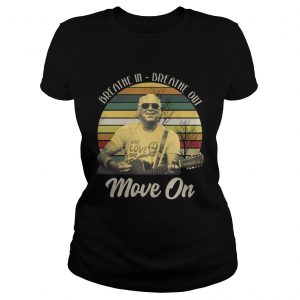 Ladies Tee Breathe in breathe out move on vintage shirt