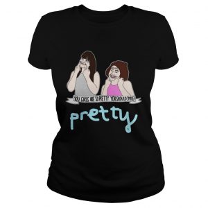 Ladies Tee Broad City You Girls Are So Pretty You Should Smile Shirt