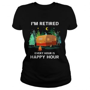 Ladies Tee Camping Im retired every hour is happy hour shirt