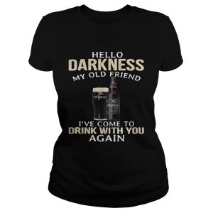 Ladies Tee Carlow OHaras Irish Hello Darkness My Old Friend Ive Come To Drink With You Again Shirt