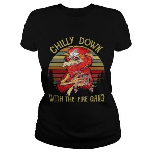 Ladies Tee Chilly down with the fire gang shirt