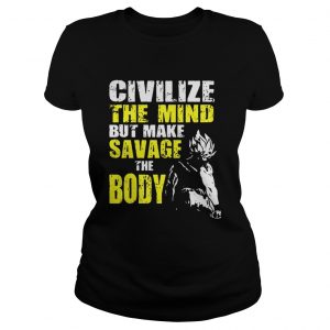 Ladies Tee Civilize the mind but make savage the body Vegeta Squat shirt